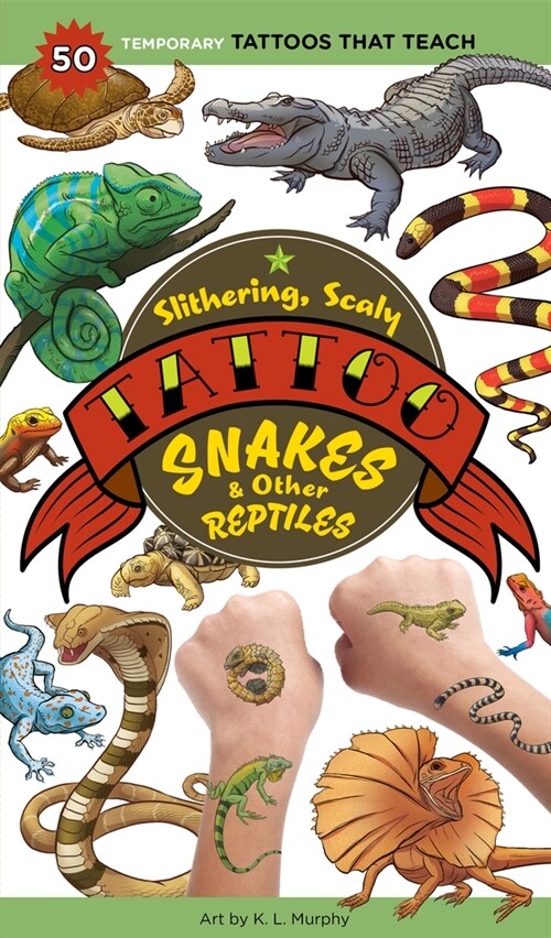 Slithering, Scaly Tattoo Snakes & Other Reptiles: 50 Temporary Tattoos That Teach (Paperback)