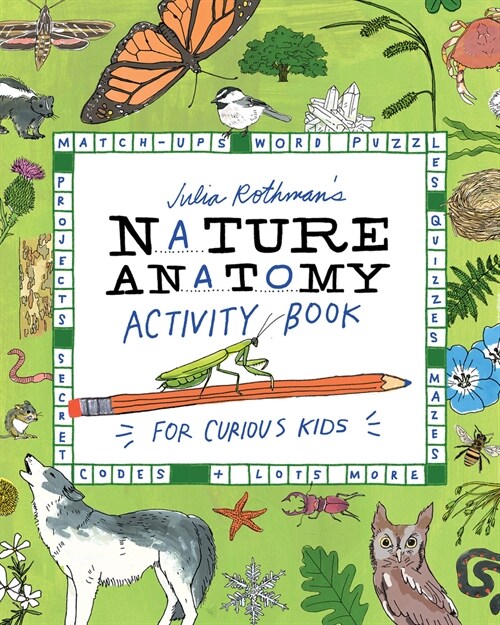 Julia Rothmans Nature Anatomy Activity Book: Match-Ups, Word Puzzles, Quizzes, Mazes, Projects, Secret Codes + Lots More (Paperback)