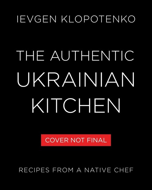 The Authentic Ukrainian Kitchen: Recipes from a Native Chef (Hardcover)