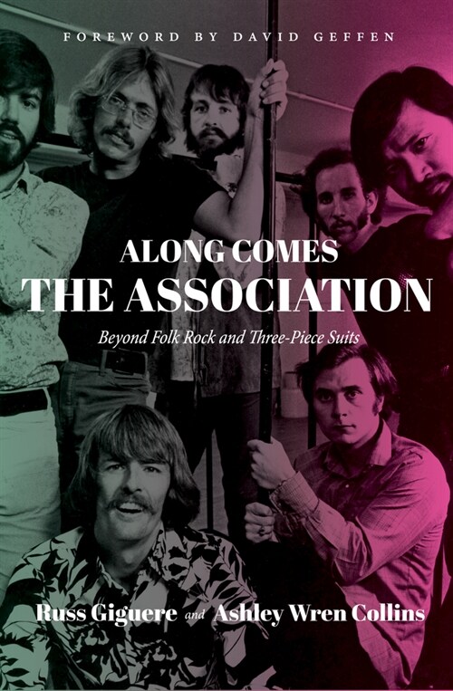 Along Comes the Association: Beyond Folk Rock and Three-Piece Suits (Paperback)