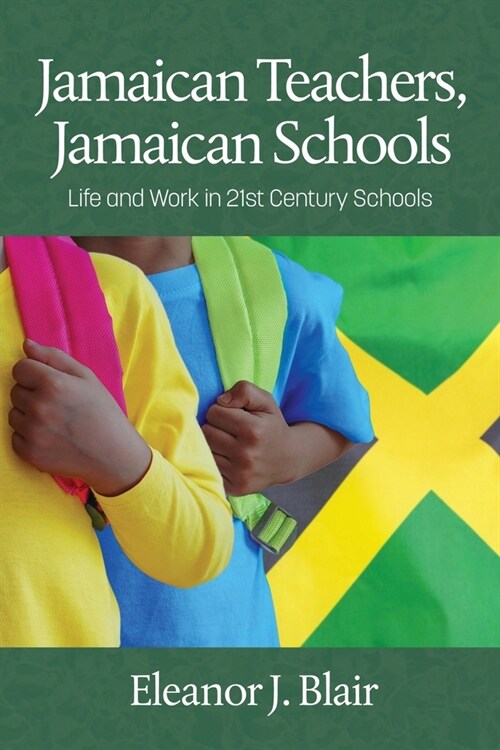 Jamaican Teachers, Jamaican Schools: Life and Work in 21st Century Schools (Paperback)