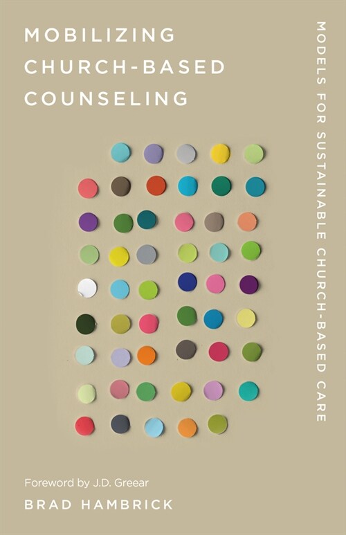 Mobilizing Church-Based Counseling: Models for Sustainable Church-Based Care (Paperback)