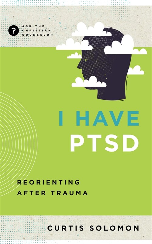 I Have Ptsd: Reorienting After Trauma (Paperback)