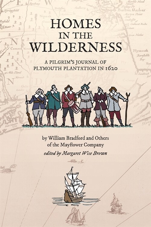 Homes in the Wilderness: A Pilgrims Journal of Plymouth Plantation in 1620 (Paperback)