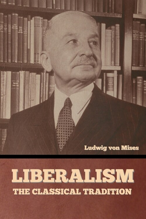 Liberalism: The Classical Tradition (Paperback)