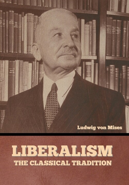 Liberalism: The Classical Tradition (Hardcover)