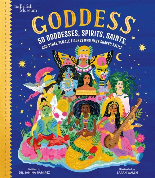 Goddess: 50 Goddesses, Spirits, Saints, and Other Female Figures Who Have Shaped Belief (Hardcover)