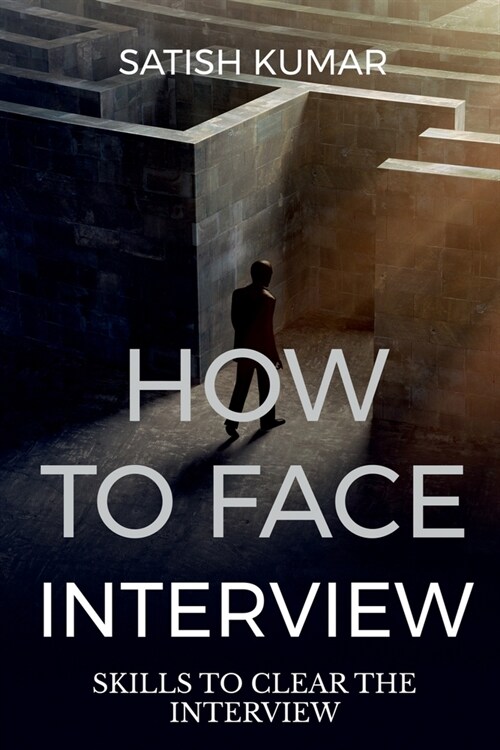 How to Face Interview Know Skill to Select in Interview (Paperback)