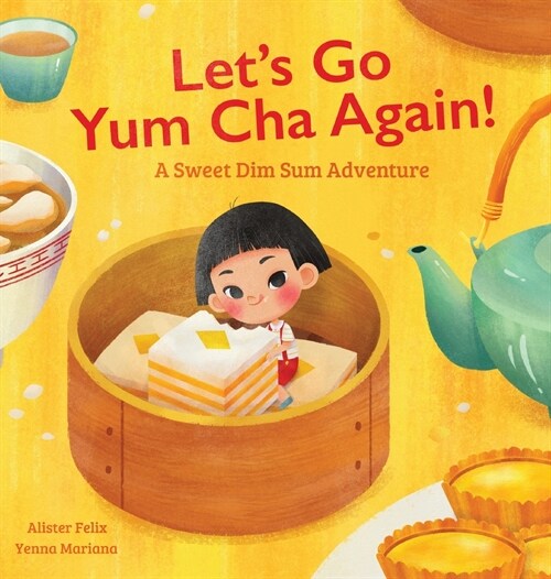 Lets Go Yum Cha Again: A Sweet Dim Sum Adventure! (Hardcover)