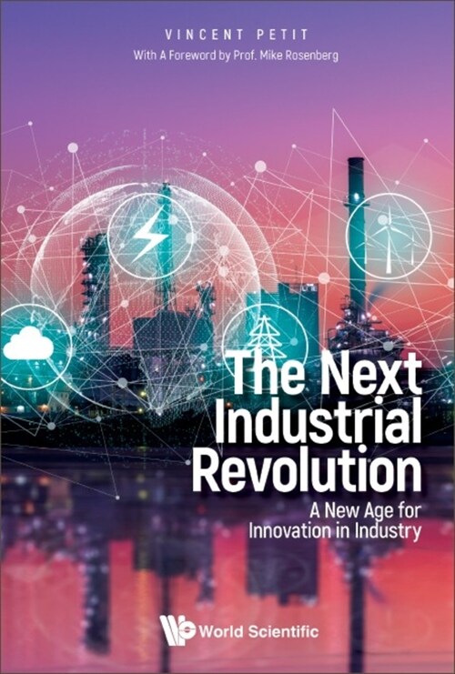 Next Industrial Revolution, The: A New Age for Innovation in Industry (Hardcover)