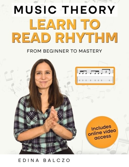 Music Theory: Learn to Read Rhythm: From Beginner to Mastery (Paperback)