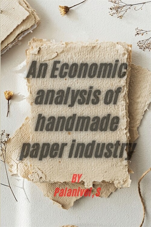 An Economic analysis of handmade paper industry (Paperback)