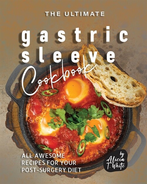 The Ultimate Gastric Sleeve Cookbook: All Awesome Recipes for Your Post-Surgery Diet (Paperback)