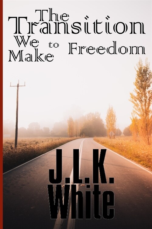 The Transition We Make to Freedom (Paperback)