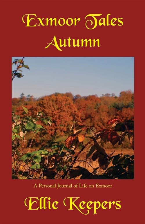 Exmoor Tales - Autumn: A Personal Journal of Life on Exmoor (Paperback)