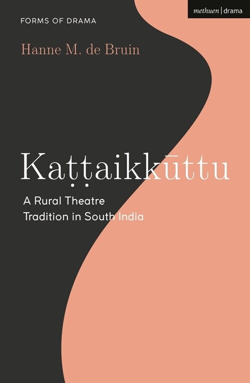 Kattaikkuttu : A Rural Theatre Tradition in South India (Hardcover)