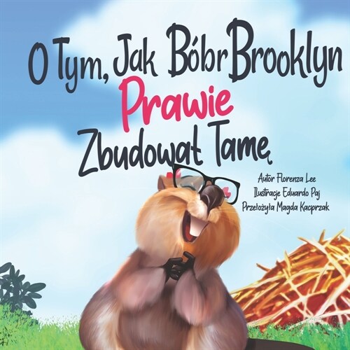 O Tym, Jak B?r Brooklyn PRAWIE Zbudowal Tamę (Paperback)