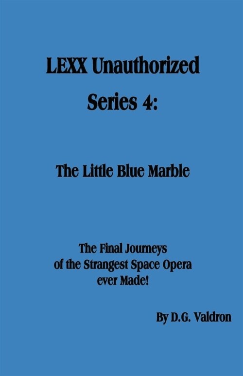 LEXX Unauthorized, Series 4: The Little Blue Marble (Paperback)