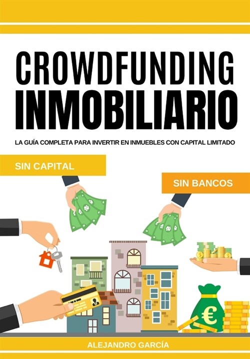 Crowdfunding Inmobiliario: La gu? completa para invertir en inmuebles con capital limitado (Paperback)