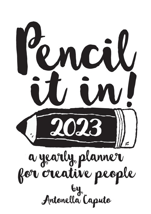 Pencil it in! 2023: a yearly planner for creative people (Paperback)