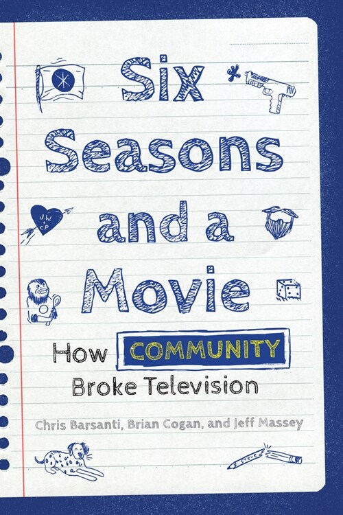 Six Seasons and a Movie: How Community Broke Television (Paperback)