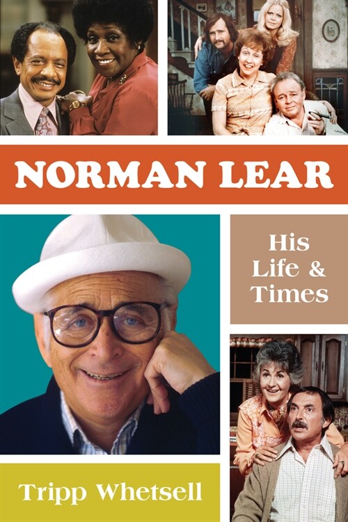 Norman Lear: His Life and Times (Hardcover)