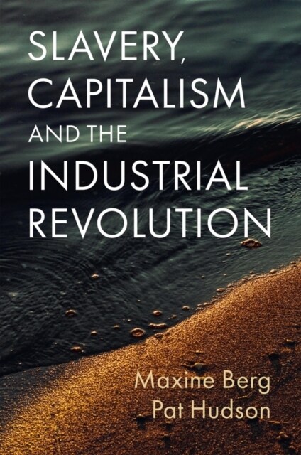 Slavery, Capitalism and the Industrial Revolution (Hardcover)