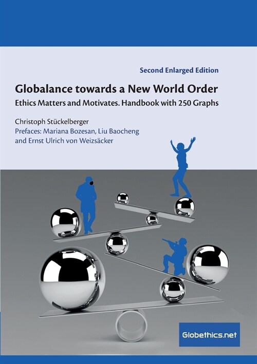 Globalance towards a New World Order: Ethics Matters and Motivates. Handbook with 250 Graphs (Paperback, 2, Second Enlarged)