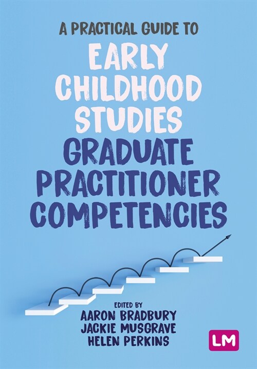 A Practical Guide to Early Childhood Studies Graduate Practitioner Competencies (Paperback)