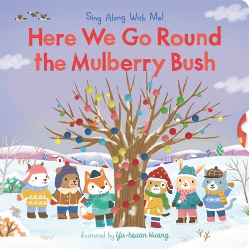 Here We Go Round the Mulberry Bush: Sing Along with Me! (Board Books)