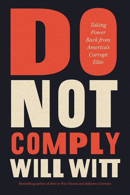 Do Not Comply: Taking Power Back from Americas Corrupt Elite (Hardcover)