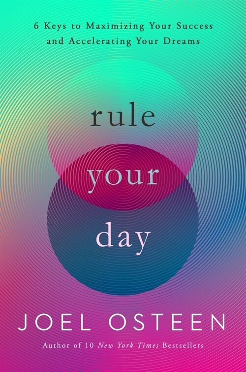 Rule Your Day: 6 Keys to Maximizing Your Success and Accelerating Your Dreams (Paperback)