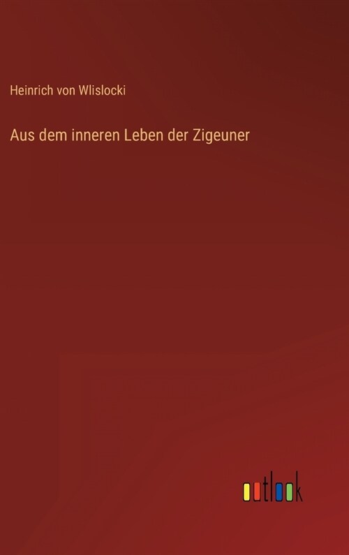 Aus dem inneren Leben der Zigeuner (Hardcover)