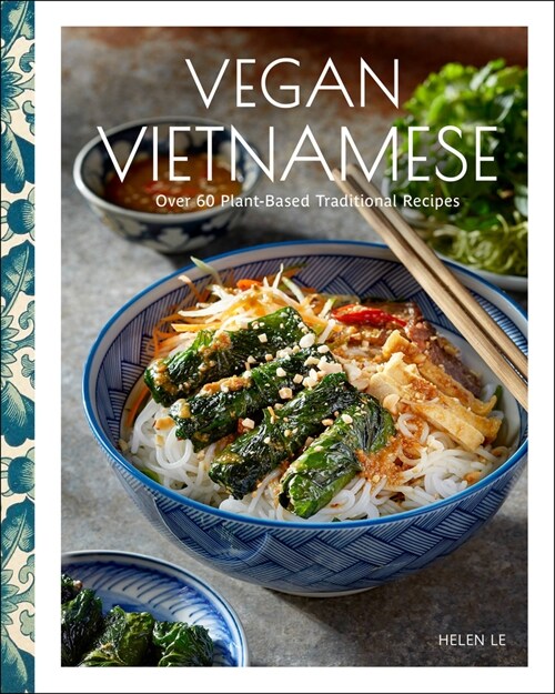Vegan Vietnamese: Vibrant Plant-Based Recipes to Enjoy Every Day (Hardcover)