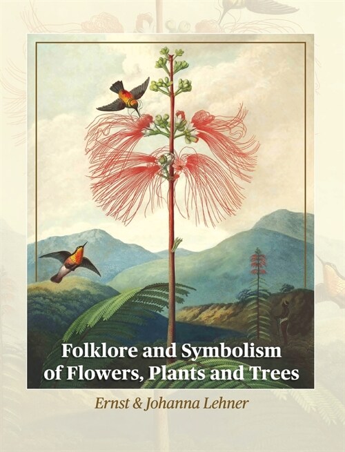 Folklore and Symbolism of Flowers, Plants and Trees (Hardcover)