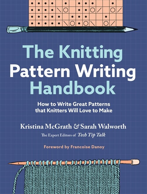 The Knitting Pattern Writing Handbook: How to Write Great Patterns That Knitters Will Love to Make (Hardcover)