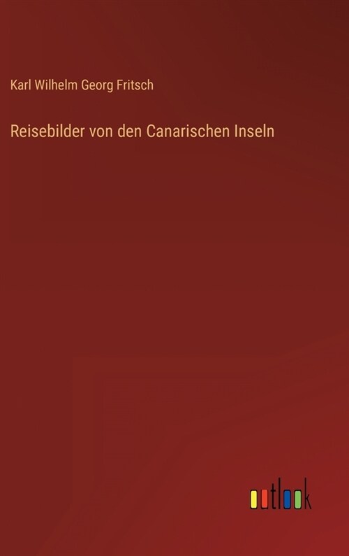 Reisebilder von den Canarischen Inseln (Hardcover)