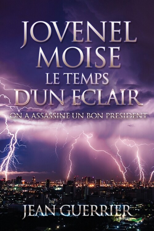 Jovenel Moise Le Temps dUn Eclair: On a Assassine Un Bon President (Paperback)
