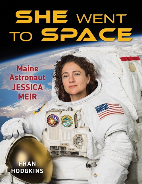 She Went to Space: Maines Astronaut Jessica Meir (Hardcover)