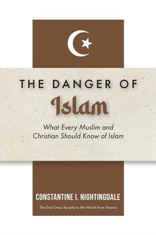 Dangers of Islam: What Every Muslim and Christian Should Know of Islam (Paperback)