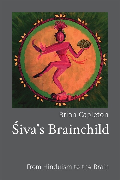 Śivas Brainchild: From Hinduism to the Brain (Paperback, Onyx)