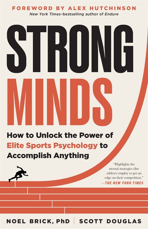 Strong Minds: How to Unlock the Power of Elite Sports Psychology to Accomplish Anything (Paperback)