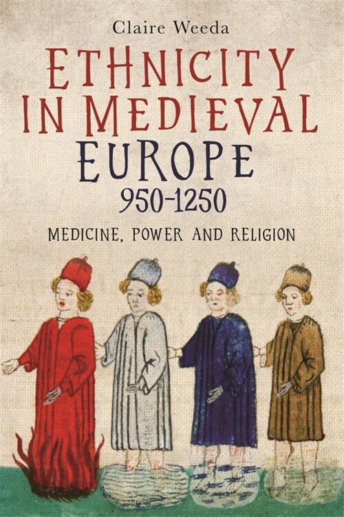 Ethnicity in Medieval Europe, 950-1250 : Medicine, Power and Religion (Paperback)