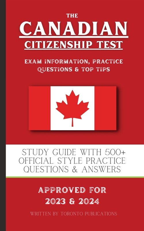 The Canadian Citizenship Test: Study Guide with 500+ Official Style Practice Questions & Answers (Paperback)