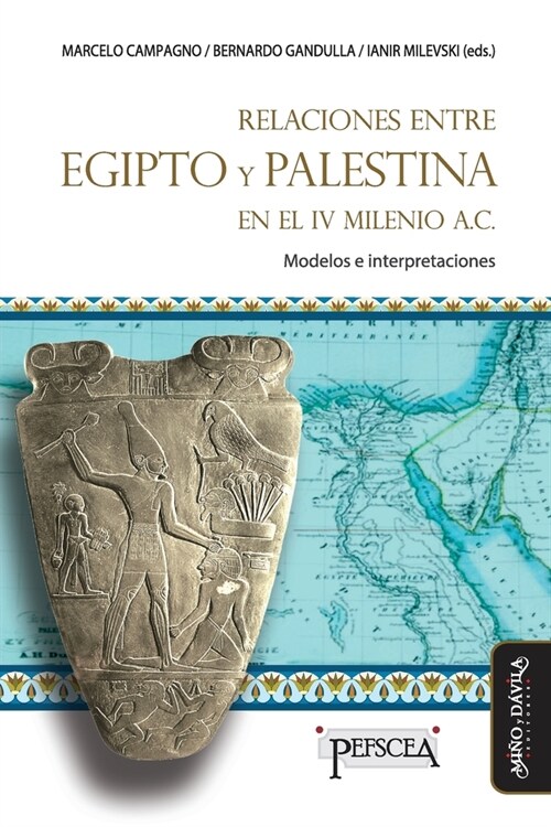 Relaciones entre Egipto y Palestina en el IV milenio a.C.: Modelos e interpretaciones (Paperback)