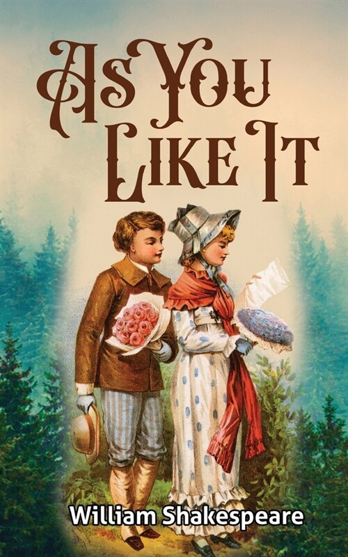 As You Like It: Shakespeares Play on Love and Romance (Paperback)