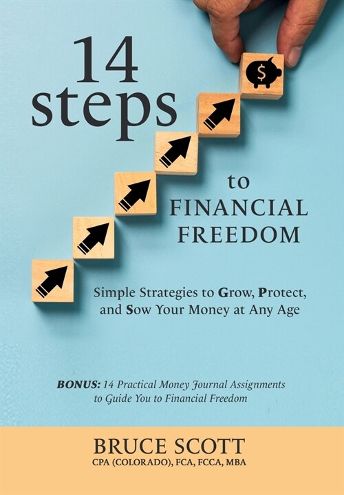 14 Steps to Financial Freedom: Simple Strategies to Grow, Protect, and Sow Your Money at Any Age (Hardcover)