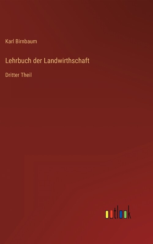 Lehrbuch der Landwirthschaft: Dritter Theil (Hardcover)