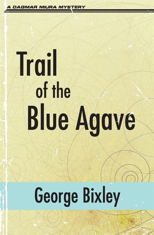 Trail of the Blue Agave (Paperback)