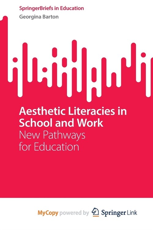 Aesthetic Literacies in School and Work: New Pathways for Education (Paperback)